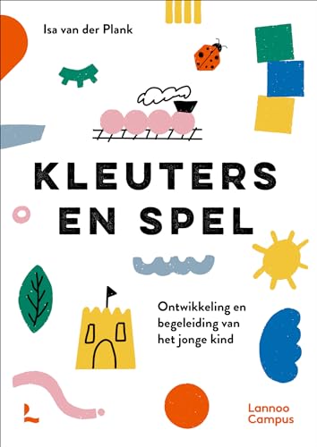 Kleuters en spel: ontwikkeling en begeleiding van het jonge kind von Lannoo Campus