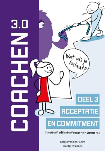 Acceptatie en commitment: Positief, effectief coachen anno nu (Coachen Reeks, 3) von Bureau Bewezen Effect