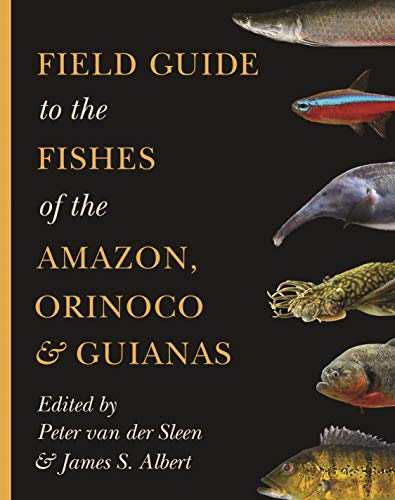 Sleen, v: Field Guide to the Fishes of the Amazon, Orinoco, (Princeton Field Guides) von Princeton University Press