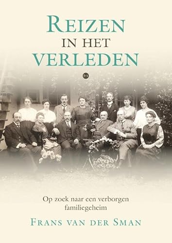 Reizen in het verleden: Op zoek naar een verborgen familiegeheim von Uitgeverij Boekscout