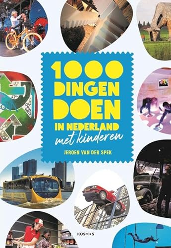1000 dingen doen in Nederland met kinderen von Kosmos Uitgevers
