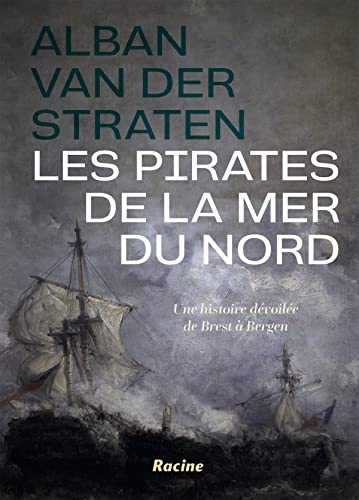 Les pirates de la mer du Nord: Une histoire dévoilée de Brest à Bergen