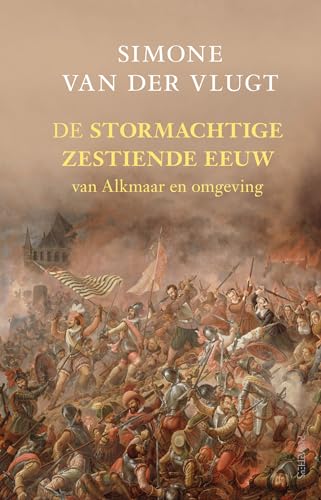 De stormachtige zestiende eeuw: van Alkmaar en omgeving von Prometheus