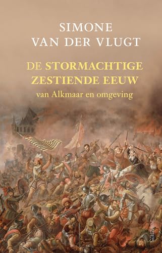 De stormachtige zestiende eeuw: van Alkmaar en omgeving