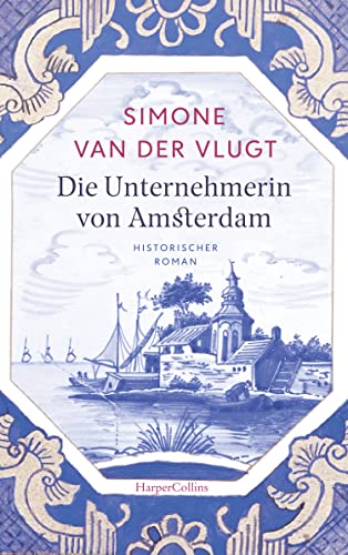 Die Unternehmerin von Amsterdam: Historischer Roman von HarperCollins