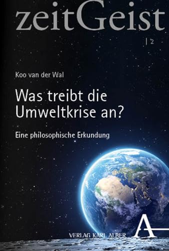 Was treibt die Umweltkrise an?: Eine philosophische Erkundung (zeitGeist)
