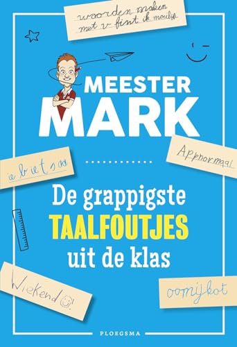 De grappigste taalfoutjes uit de klas (Meester Mark) von Ploegsma