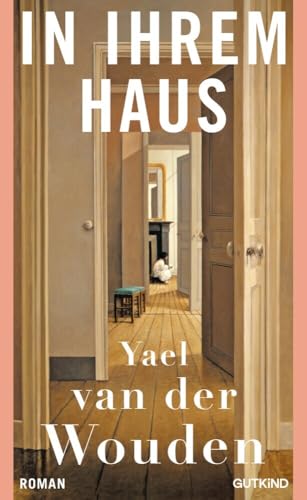 In ihrem Haus: Auf der Shortlist des Booker Prizes 2024! | »Ein fulminantes Debüt über Liebe, Besitzen und Besessenheit« DER SPIEGEL von Gutkind Verlag