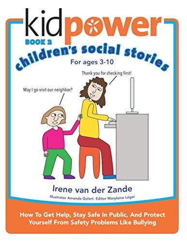 Kidpower Children's Social Stories Book 2: How To Get Help, Stay Safe In Public, And Protect Yourself From Safety Problems Like Bullying. For Children From 3 to 10