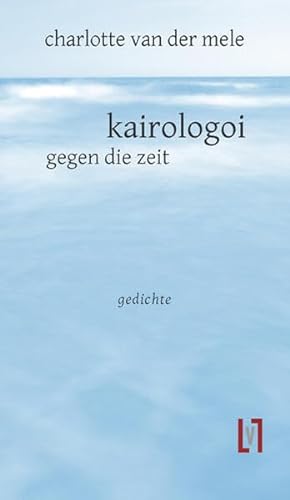 kairologoi: gegen die zeit von Leipziger Literaturverlag