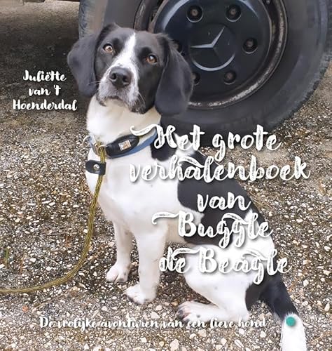 Het grote verhalenboek van Buggle de Beagle: De vrolijke avonturen van een lieve hond Het grote verhalenboek van Buggle de Beagle: De vrolijke avonturen van een lieve hond von Uitgeverij Boekscout
