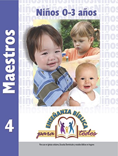 Ensenanza Biblica para Todos-Libro 4 (0-3) Maestro (Spanish Edition)
