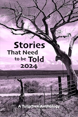 Stories That Need to Be Told 2024 Stories That Need to Be Told 2024 von TulipTree Publishing, LLC