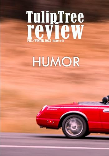 TulipTree Review Fall/Winter 2023 Humor issue #14 von TulipTree Publishing, LLC