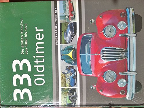 333 Oldtimer - Die grossen Klassiker von 1886 bis 1975