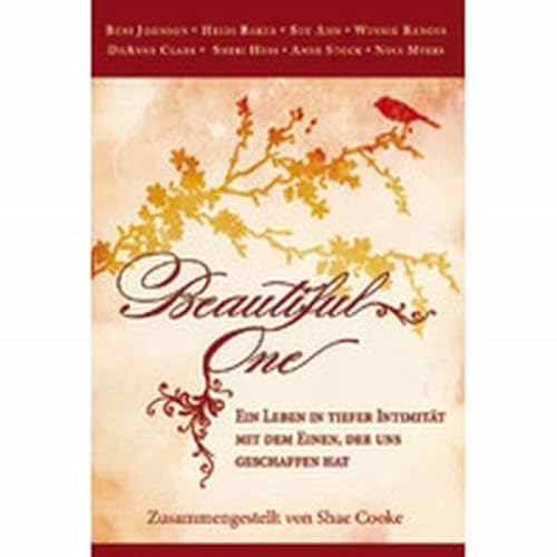 Beautiful One: Ein Leben in tiefer Intimität mit dem Einen, der uns geschaffen hat
