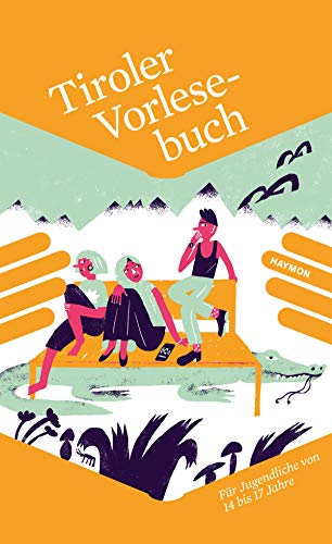 Tiroler Vorlesebuch. Für Jugendliche von 14 bis 17 Jahre: Fr Jugendliche von 14 bis 17 Jahre