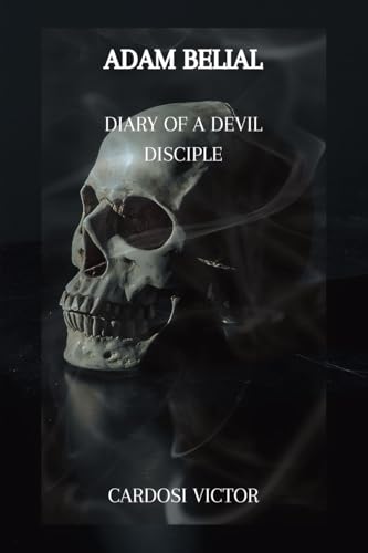 Adam Belial: Diary of a Devil Disciple von PublishDrive