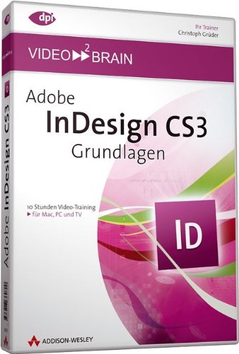 Adobe InDesign CS3 - Grundlagen - Video-Training - 10 Stunden Video-Training (AW Videotraining Grafik/Fotografie) von Pearson Education
