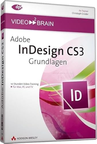 Adobe InDesign CS3 - Grundlagen - Video-Training - 10 Stunden Video-Training (AW Videotraining Grafik/Fotografie)