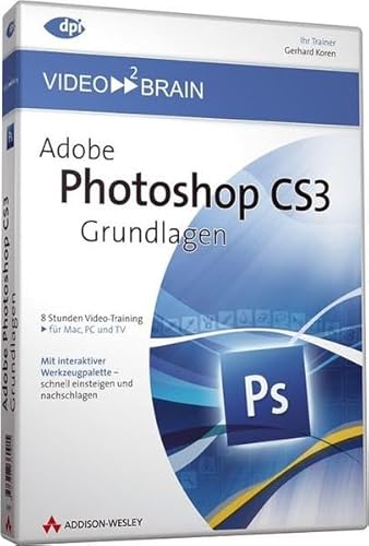 Adobe Photoshop CS3 - Grundlagen - Video-Training - 8 Stunden Video-Training: 8 Stunden Video-Training - Mit interaktiver Werkzeugpalette (AW Videotraining Grafik/Fotografie)