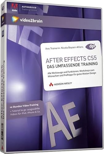 After Effects CS5 - Video-Training: Visual Effects, Animation und 3D für die professionelle Postproduktion (AW Videotraining Grafik/Fotografie)