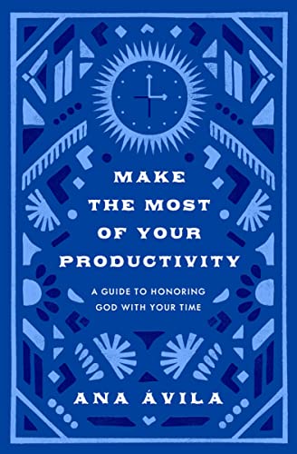Make the Most of Your Productivity: A Guide to Honoring God With Your Time (Gospel Coalition) von Crossway Books