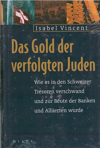 Das Gold der verfolgten Juden. Wie es in Schweizer Tresoren verschwand und zur Beute der Banken und Alliierten wurde