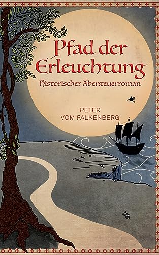 Pfad der Erleuchtung: Historischer Abenteuerroman