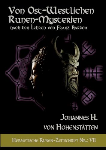 Von ost-westlichen Runen-Mysterien: Hermetische Runen-Zeitschrift Nr.: 7 nach den Lehren von Franz Bardon