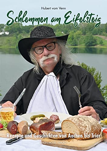 Schlemmen am Eifelsteig: Rezepte und Geschichten von Aachen bis Trier Schlemmen am Eifelsteig: Rezepte und Geschichten von Aachen bis Trier