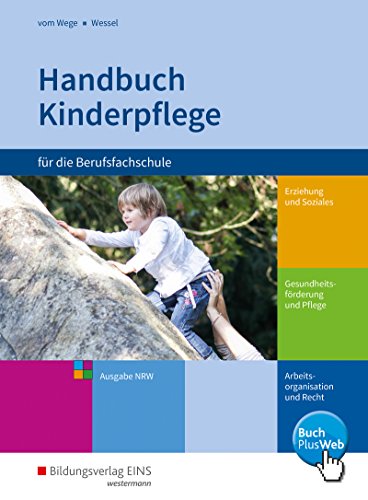 Handbuch Kinderpflege für die Berufsfachschule: Ausgabe Nordrhein-Westfalen Schülerband Handbuch Kinderpflege für die Berufsfachschule: Ausgabe Nordrhein-Westfalen Schülerband