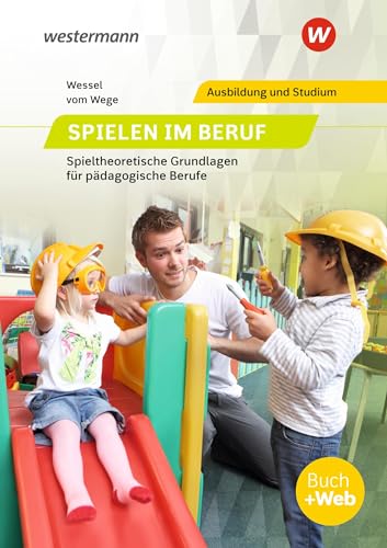 Spielen im Beruf: Spieltheoretische Grundlagen für pädagogische Berufe Schulbuch