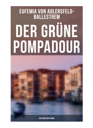 Der grüne Pompadour (Historischer Krimi) von Musaicum Books
