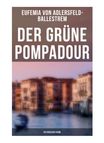 Der grüne Pompadour (Historischer Krimi)