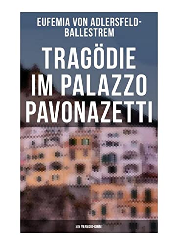 Tragödie im Palazzo Pavonazetti (Ein Venedig-Krimi): Gespensterjagd in den Straßen Roms von Musaicum Books