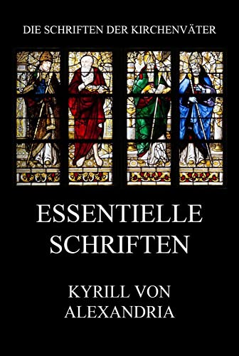 Essentielle Schriften (Die Schriften der Kirchenväter, Band 50)