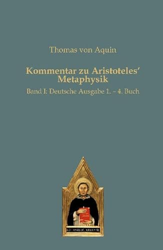 Kommentar zu Aristoteles‘ Metaphysik: Band I: Deutsche Ausgabe 1. – 4. Buch von Editiones Scholasticae