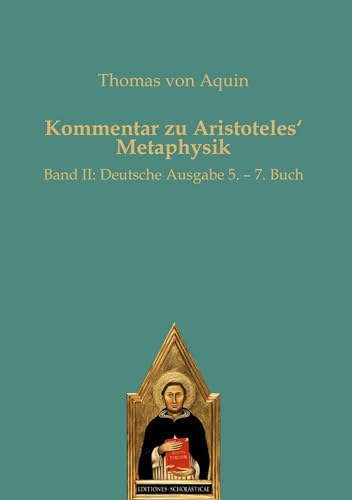 Kommentar zu Aristoteles‘ Metaphysik: Band II: Deutsche Ausgabe 5. – 7. Buch Kommentar zu Aristoteles‘ Metaphysik: Band II: Deutsche Ausgabe 5. – 7. Buch