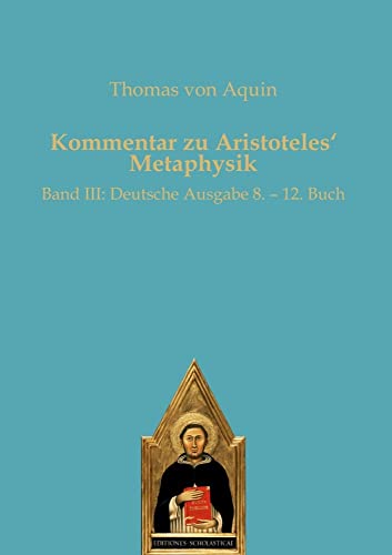 Kommentar zu Aristoteles‘ Metaphysik: Band III: Deutsche Ausgabe 8. – 12. Buch