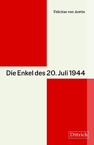 Die Enkel des 20. Juli 1944 von Dittrich Verlag