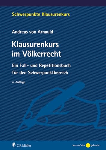 Klausurenkurs im Völkerrecht: Ein Fall- und Repetitionsbuch für den Schwerpunktbereich (Schwerpunkte Klausurenkurs) von C.F. Müller