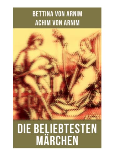 Die beliebtesten Märchen von Bettina von Arnim