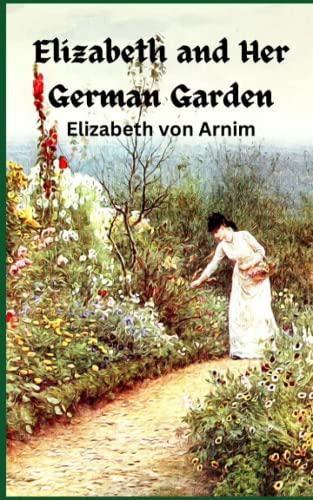 Elizabeth and Her German Garden: 19th Century British Literature (Annotated)