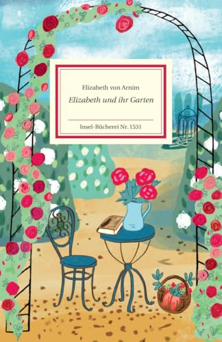 Elizabeth und ihr Garten: Zauberhaft illustriert von Constanze Guhr (Insel-Bücherei)