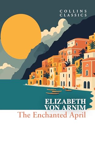 The Enchanted April (Collins Classics) von William Collins