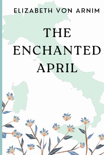 The Enchanted April (annotated) von Independently published