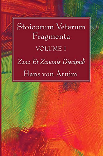 Stoicorum Veterum Fragmenta Volume 1: Zeno Et Zenonis Discipuli von Wipf & Stock Publishers