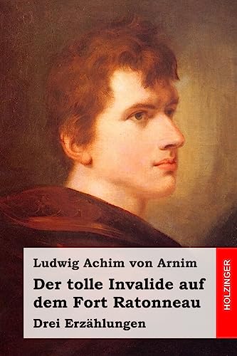 Der tolle Invalide auf dem Fort Ratonneau: Drei Erzählungen