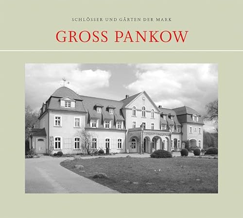Groß Pankow (Schlösser und Gärten der Mark) von hendrik Bäßler verlag, berlin